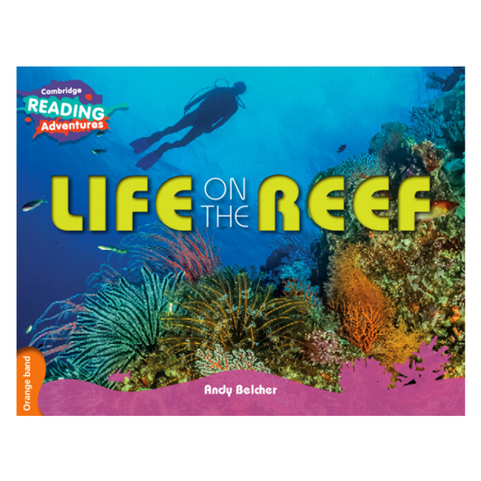 Cambridge Reading Adventures Life on the Reef Orange Band