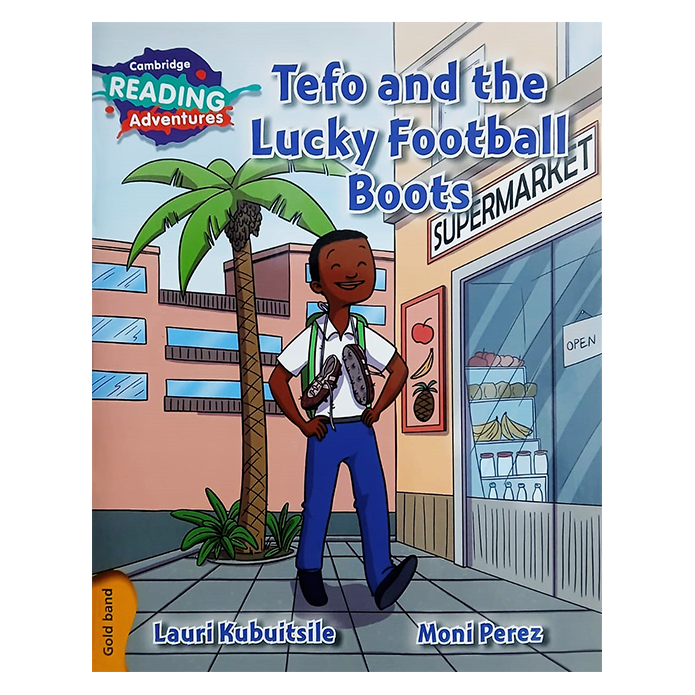 Cambridge Reading Adventures Tefo and the Lucky Football Boots Gold Band